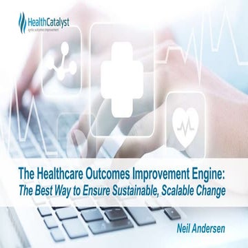 The Healthcare Outcomes Improvement Engine: The Best Way to Ensure Sustainabl...