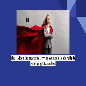 The Hidden Frameworks Driving Women’s Leadership in Emerging UK Markets
