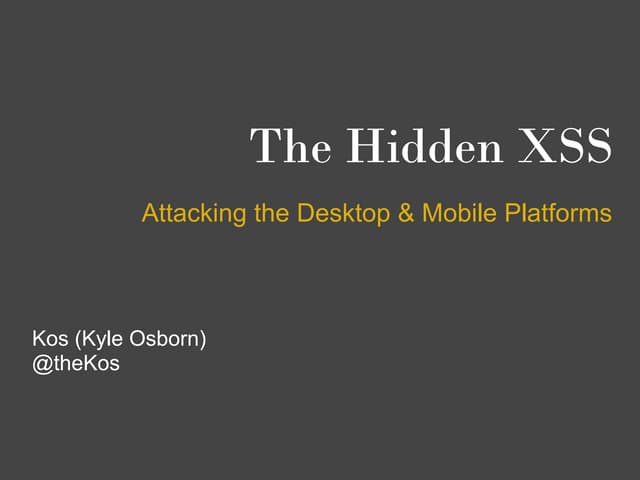 The Hidden XSS - Attacking the Desktop & Mobile Platforms