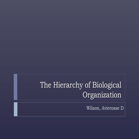 The hierarchy of biological organization  wilson