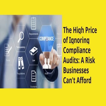 The High Price of Ignoring Compliance Audits_ A Risk Businesses Can't ...