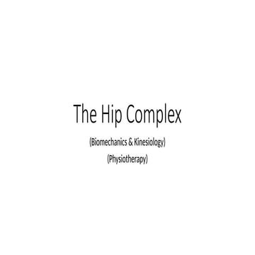 The Hip Complex:-  Anatomy, Biomechanics, and Clinical Relevance