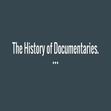 The history of documentaries.