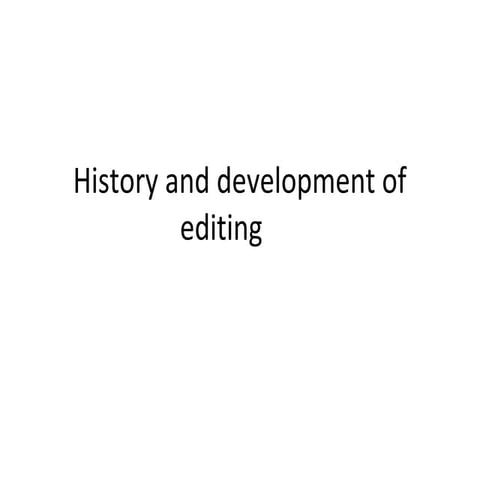 The history of editing
