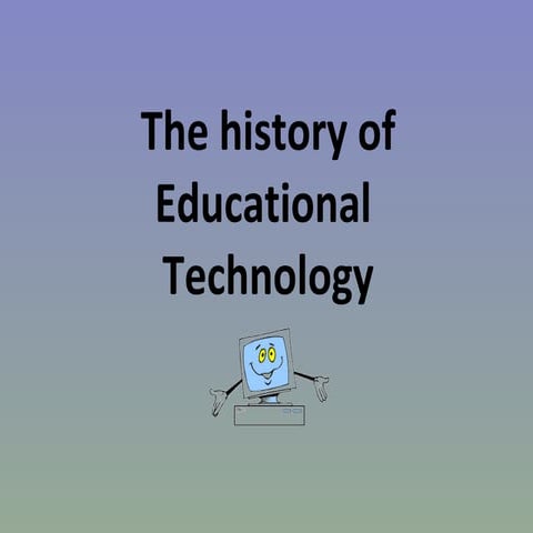 The history of educational techonology  laura rolando and marina marquez tp1