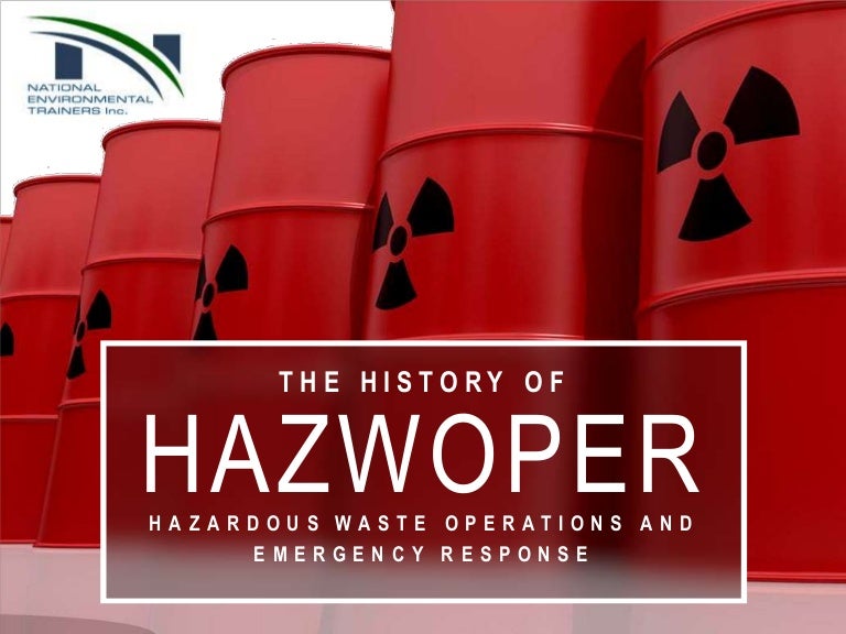 The History of HAZWOPER Hazardous Waste Operations and Emergency Res…