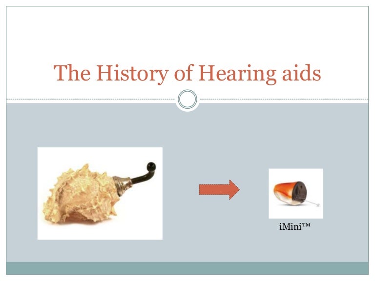 The history of hearing aids