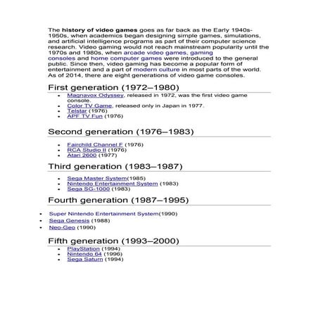 The history of video games goes as far back as the early 1940s