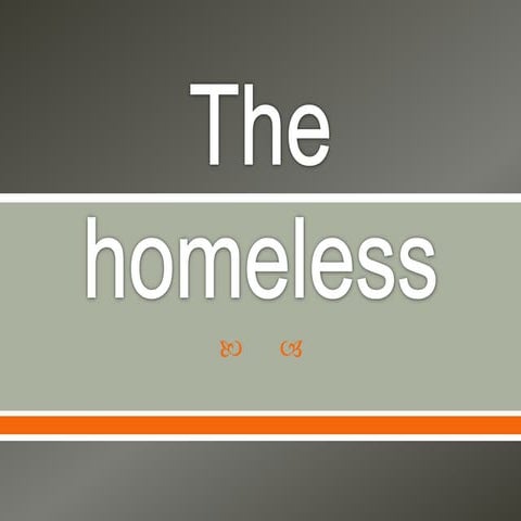 The homeless
