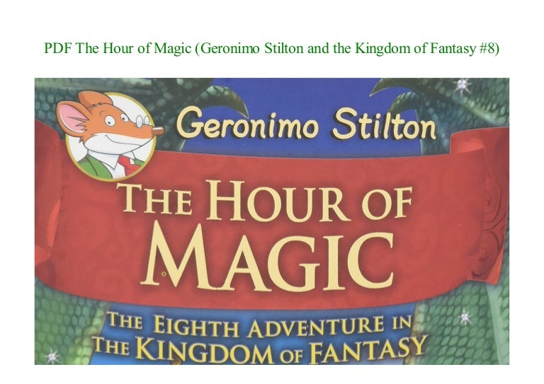 The Hour of Magic (Geronimo Stilton and the Kingdom of Fantasy 8) Re…