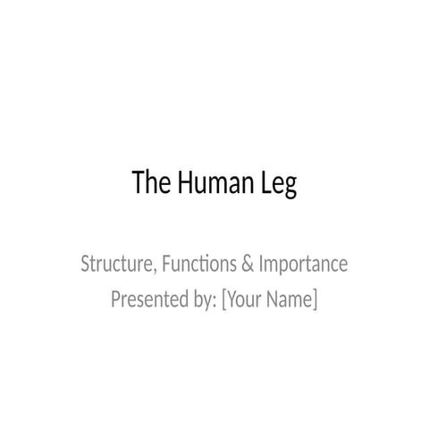 The_Human_Leg_Presentation PowerPoint presentation on 