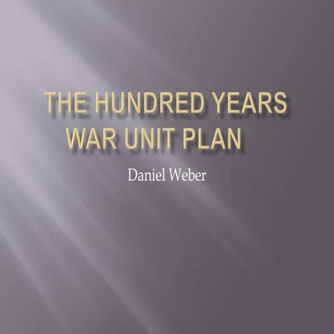 The hundred years war unit plan | PPTX