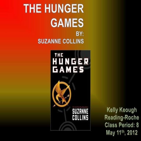 The Hunger Games By: Kelly Keough