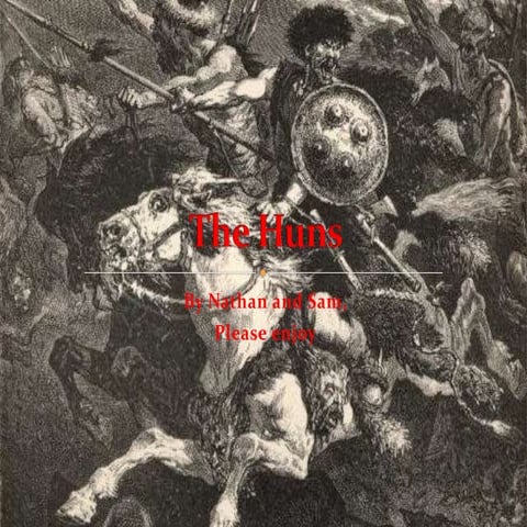 The huns  by: Sam and Nathan