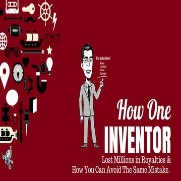 How One Inventor Lost Millions in Royalties & How You Can Avoid The Same Mistake