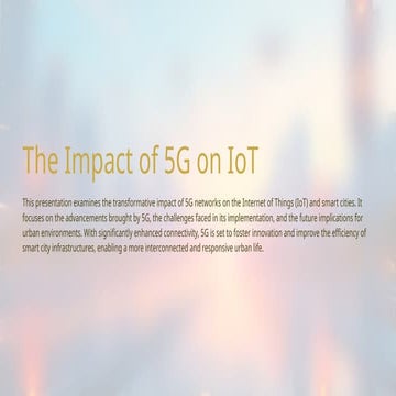 The Transformative Impact of 5G on IoT and Smart Cities Connectivity | PPTX