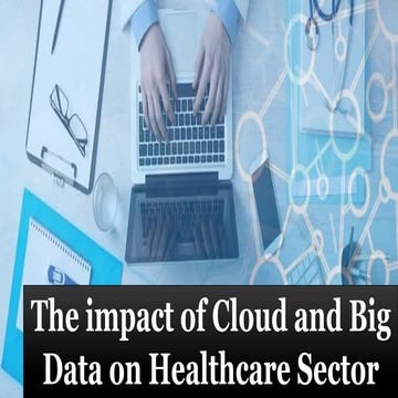 The impact of cloud and big data on healthcare sector (1)