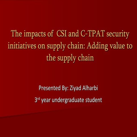 The impact of implementing CSI and C-TPAT security initiatives on Supply Chai...