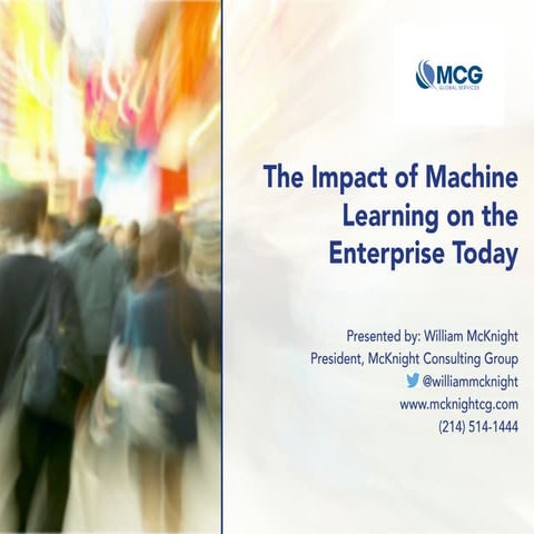 ADV Slides: The Impact of Machine Learning on the Enterprise Today