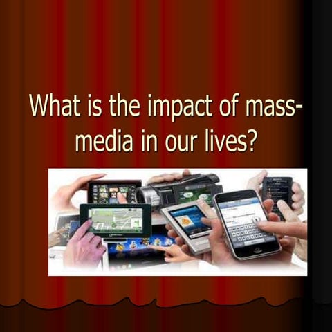 The impact of mass media in our lives
