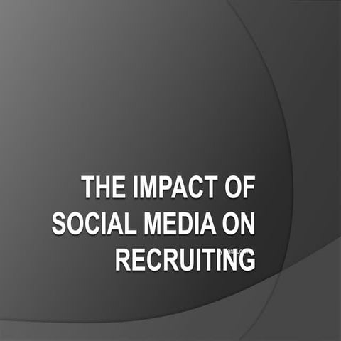 The impact of social media on recruiting | PPTX