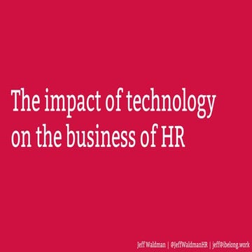 The Impact of Technology on the Business Side of HR - FuelHR 2019 Keyote - May 2019