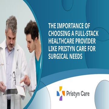 The Importance of Choosing a Full-Stack Healthcare Provider Like Pristyn Care...