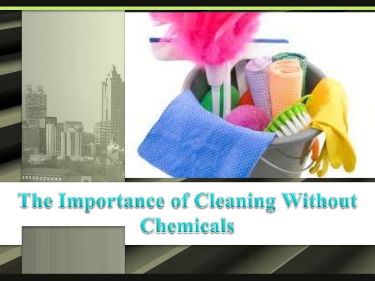 The importance of cleaning without chemicals