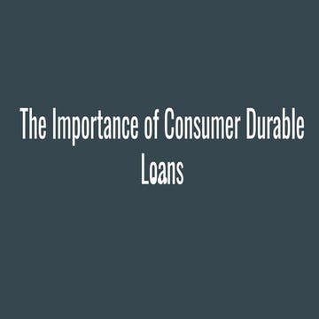 The Importance of Consumer Durable Loans