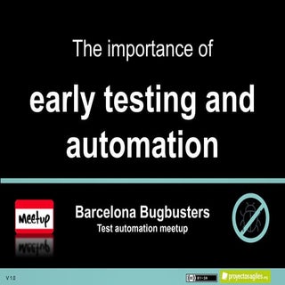 The importance of early testing and...