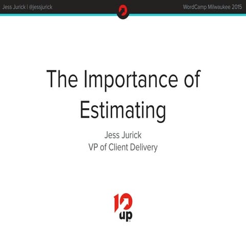 The Importance of Estimating  - WCMKE 2015