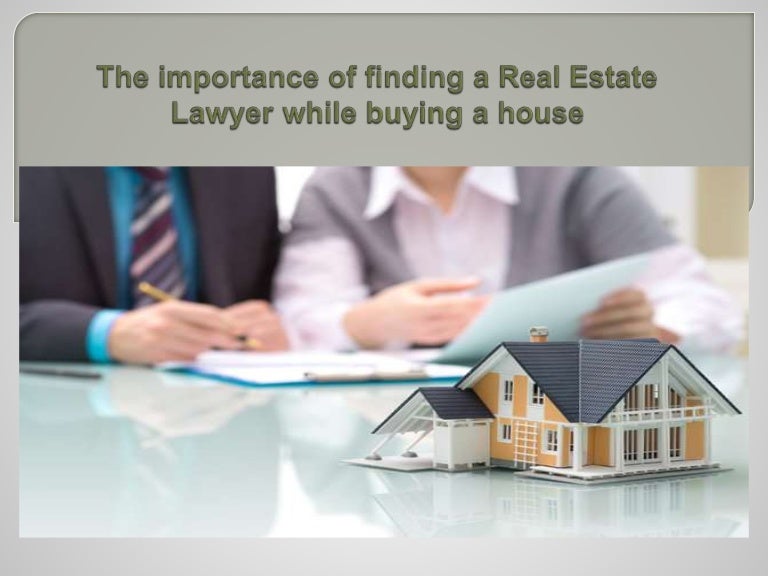 The importance of finding a real estate lawyer while buying a house