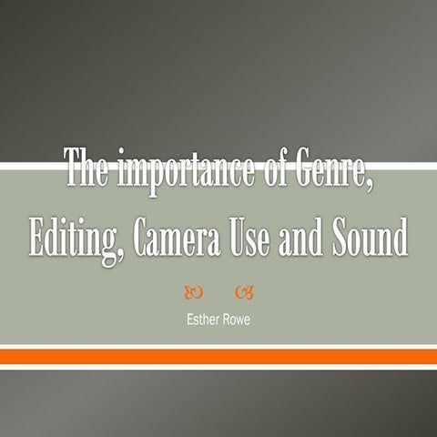 The importance of genre, editing, camera
