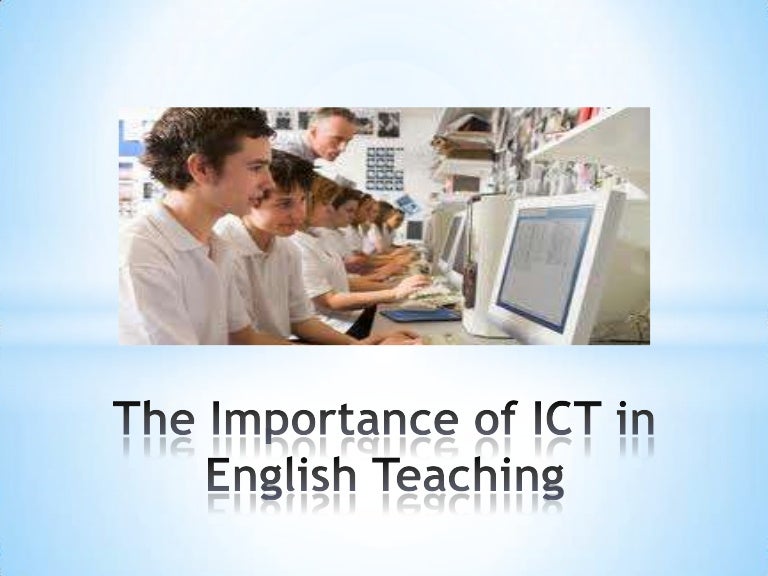 The importance of ict in english teaching