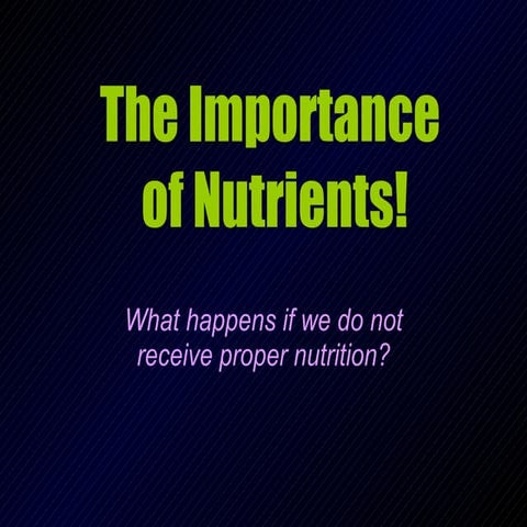 The Importance Of Nutrients!