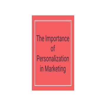 The Importance of Personalization in Marketing.pptx