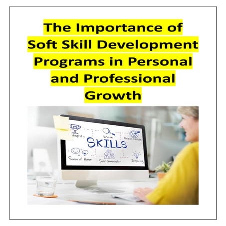 The Importance of Soft Skill Development Programs in Personal and Professiona...