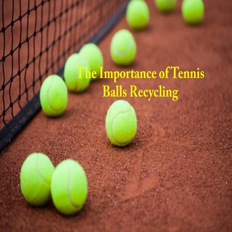The Importance Of Tennis Balls Recycling