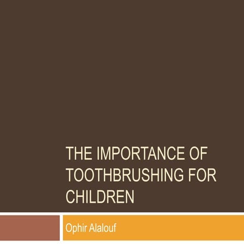 The Importance of Toothbrushing for Children | PPTX