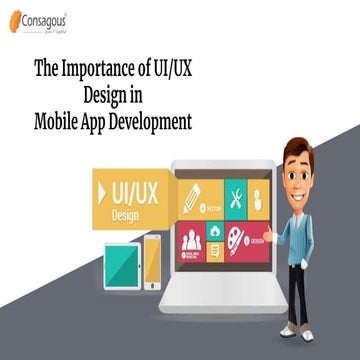 The Importance of UI/UX Design in Mobile App Development | PPT