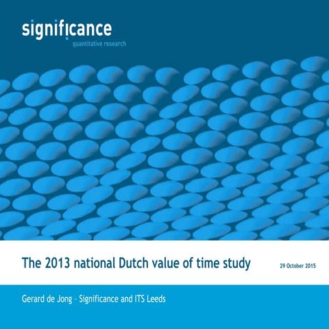 The importance of Value of Time studies - a Dutch perspective