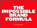 How to Create an Impossibly Great Brand by David Brier