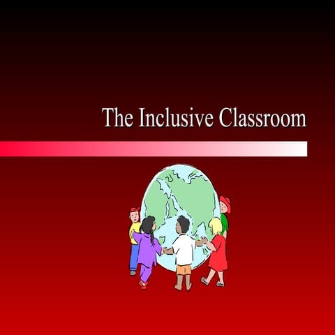 The Inclusive Classroom