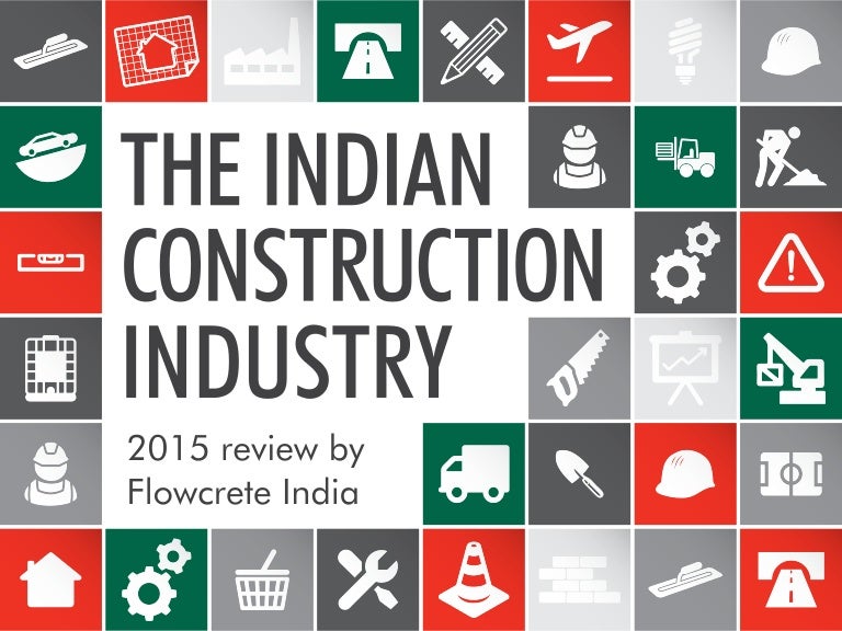 The Indian Construction Industry 2015 Review by Flowcrete India