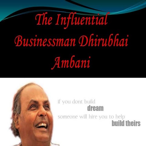 The influential businessman dhirubhai ambani