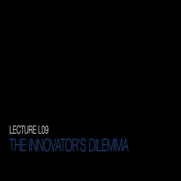 L09 The Innovator's Dilemma