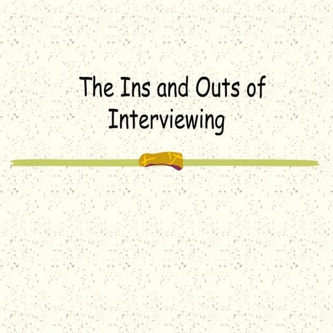 The ins and outs of interviewing
