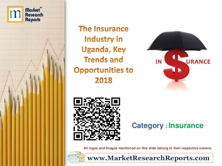 The Insurance Industry in Uganda, Key Trends and Opportunities to 2018
