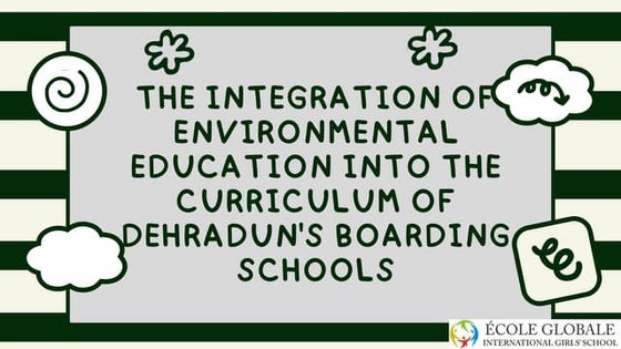 The Integration of Environmental Education into the Curriculum of Dehradun's ...