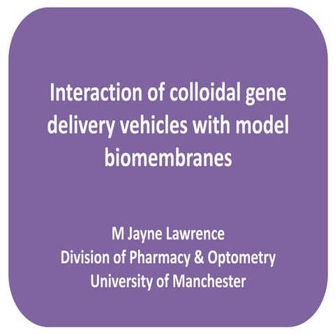 MDC Connects Series 2021 | A Guide to Complex Medicines: The Interaction of Colloidal Gene Delivery Vehicles with Model Biomembranes - Jayne Lawrence (The University of Manchester)